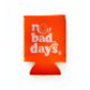 NO BAD DAYS ® Can Cooler Cozie Beverage Holder Neoprene Drink Sleeve Color:OrangeySmiley